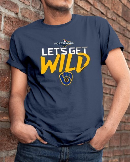 Let's Get Wild Milwaukee Brewers Offcial Tee Shirt