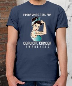 I Wear White Teal For Cervical Cancer Awareness T-shirt For Cancer Warrior Tee