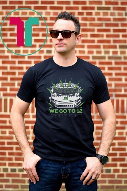 Seattle Football We Go To 12 Shirts