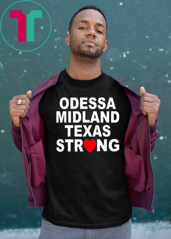 Odessa Strong August 31 2019 Shirts