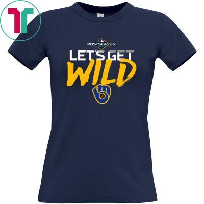 Let's Get Wild Milwaukee Brewers 2019 T-Shirt