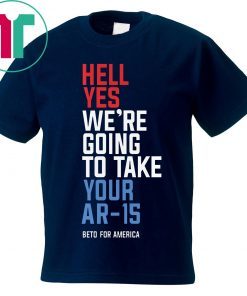 Womens Hell Yes We’re Going To Take Your Ar-15 Tee Shirt