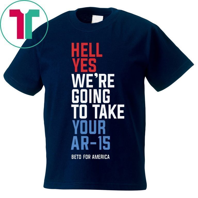 Womens Hell Yes We’re Going To Take Your Ar-15 Tee Shirt