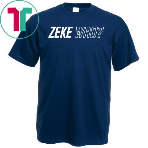 Buy Zeke Who Jerry Jones Ezekiel Elliott T-Shirts