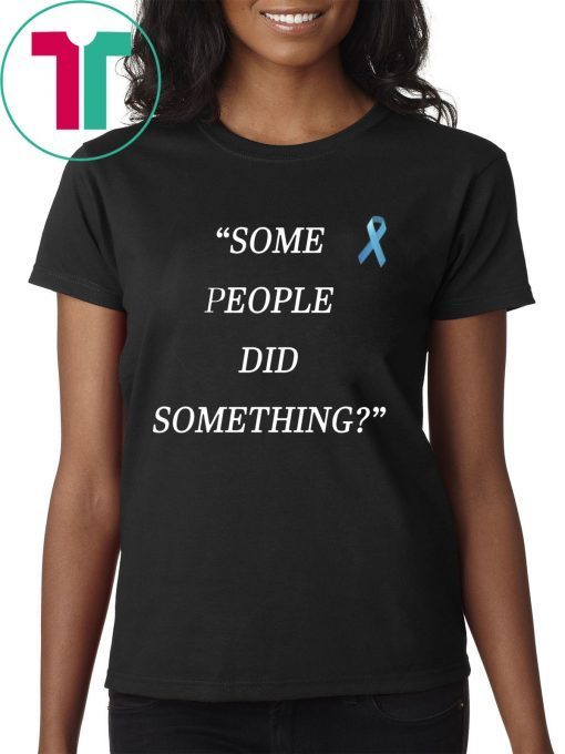 Womens Some People Did Something Shirt