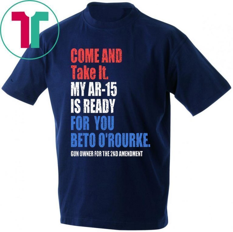 Womens COME AND TAKE IT BETO O'Rourke AR-15 Confiscation Pro Gun Tee Shirt