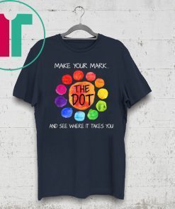 Make your mark and see where it takes you T-Shirt