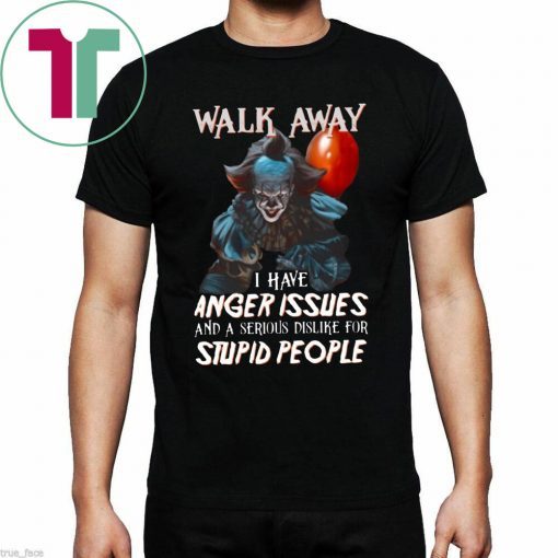 Walk Away I Have Angle Issue Pennywise It Movie Halloween Gift Tee Shirt