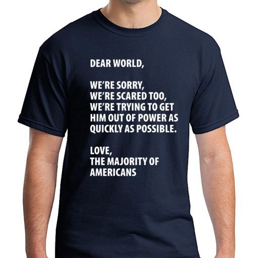 Dear world we're sorry we're scared too T-Shirt