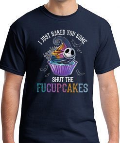 Jack Skelling I just baked you some shut the facupcakes Shirt