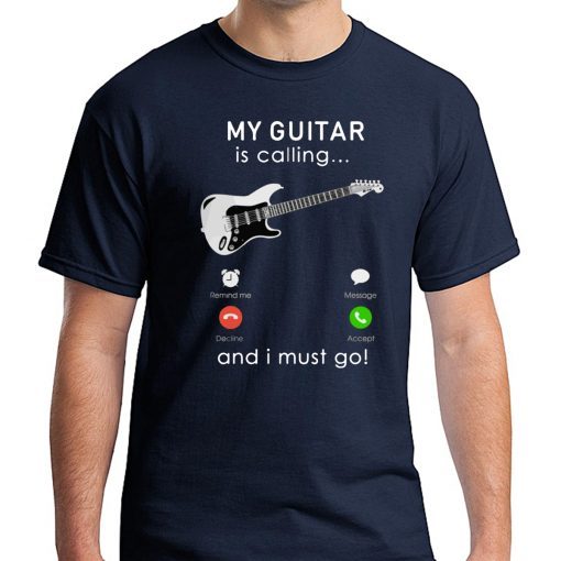 My bass Guitar is calling and I Must go Shirts