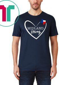 Midland Strong Texas in Heart TX Lover Texas Forever Gifts T-Shirt