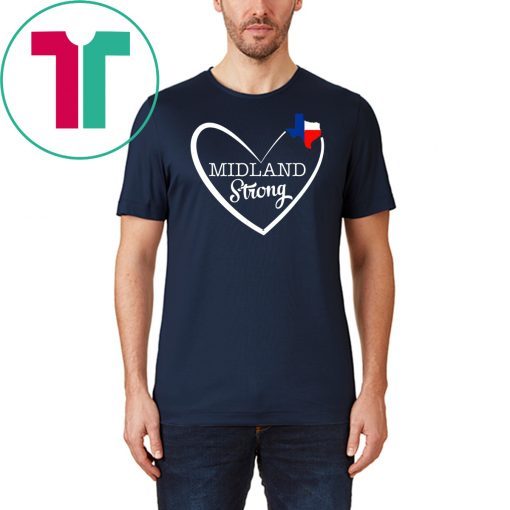 Midland Strong Texas in Heart TX Lover Texas Forever Gifts T-Shirt