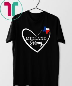 Midland Strong Texas in Heart TX Lover Texas Forever Gifts T-Shirt