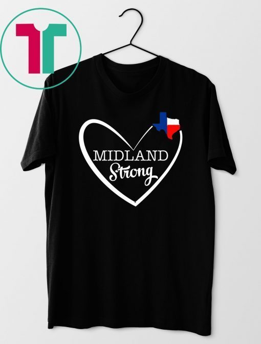 Midland Strong Texas in Heart TX Lover Texas Forever Gifts T-Shirt