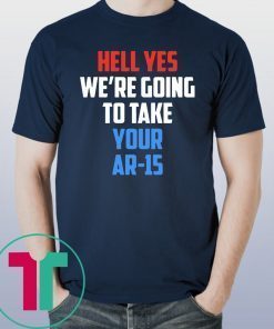 Beto Hell yes we’re going to take your AR 15 T-Shirt