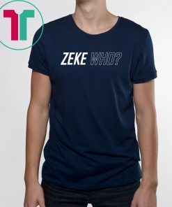 Zeke Who T-Shirts