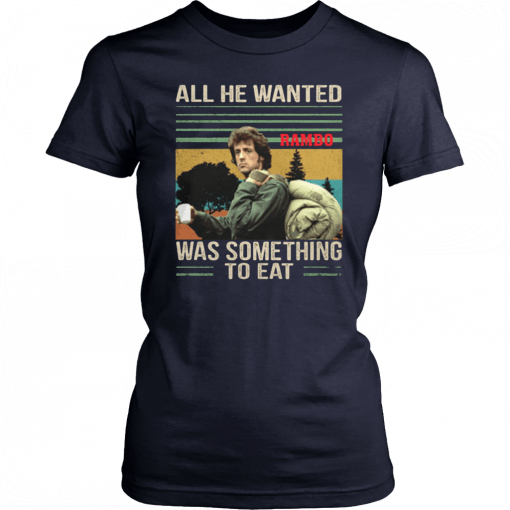 Vintage rambo all he wanted was something to eat T-Shirt