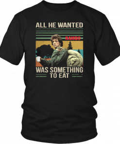 Vintage rambo all he wanted was something to eat T-Shirt