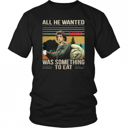 Vintage rambo all he wanted was something to eat T-Shirt