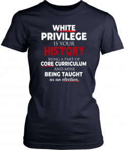 White Privilege Tee Shirts