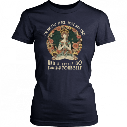Yoga Im mostly peace love and light and a little go fuck yourself sunset 2019 T-Shirt