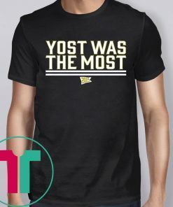 Yost Was The Most T-Shirts