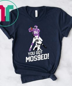 You Got Mossed T-Shirt for Mens Womens Kids