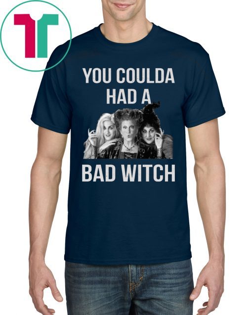 You coulda had a bad witch shirt for mens womens kids