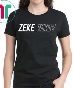 Zeke Who Ezekiel Elliott Unisex T-Shirt