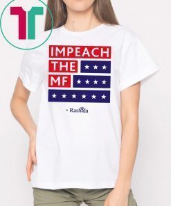 Rashida Impeach the MF 2019 T-Shirt