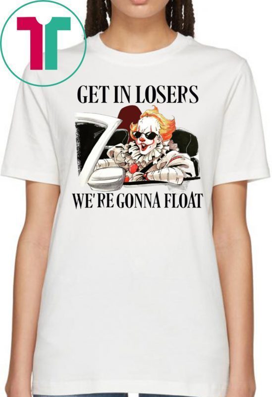 It Pennywise Get In Losers We’re Gonna Float 2019 T-Shirt