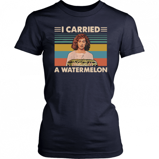 Vintage dirty dancing I carried a watermelon 2019 T-Shirt