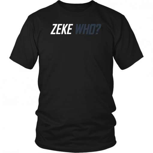 Zeke Who Dallas Cowboys 2109 T-Shirt