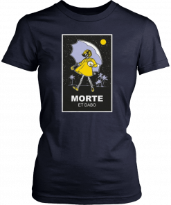 Morte et dabo salty Tee Shirt