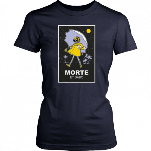 Morte et dabo salty Tee Shirt