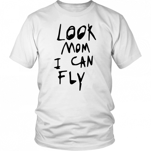 Look mom I can fly 2019 T-Shirts