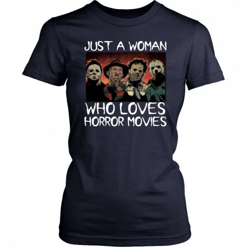 Halloween just a woman who loves horror movies T-Shirts