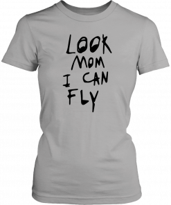 Look mom I can fly 2019 T-Shirts