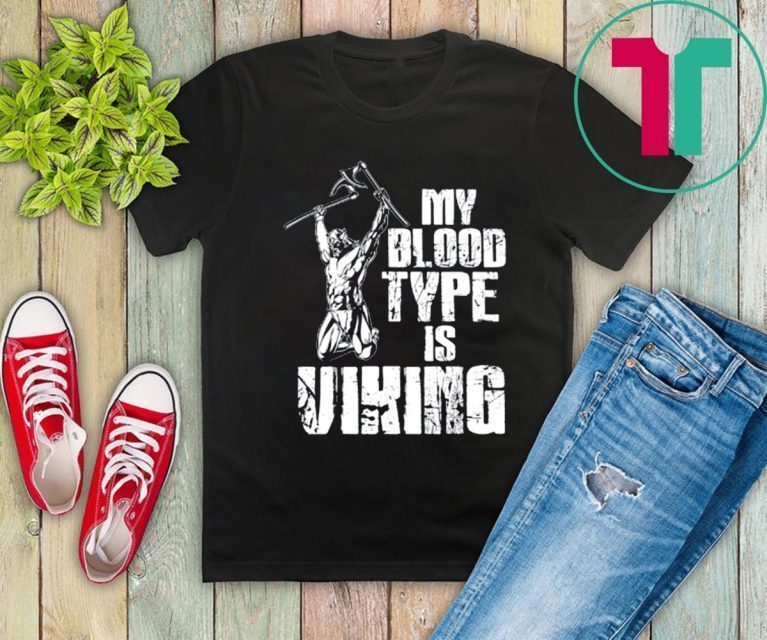 My Blood Type Is Viking T-Shirt Viking Warrior Tee