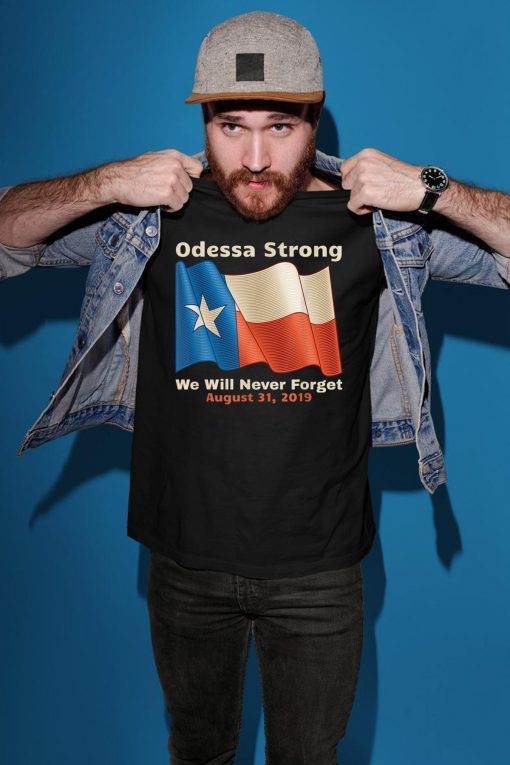 Odessa Strong We Will Never Forget Victims Memorial 2019 T-Shirt