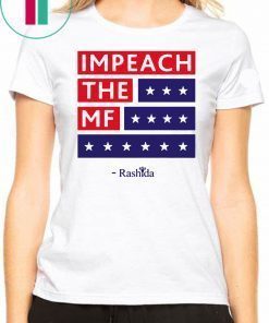 Offcial Rashida Impeach the MF Tee Shirt