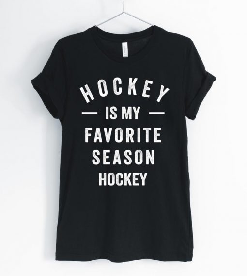 Hockey Is My Favorite Season Shirts