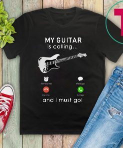 My bass Guitar is calling and I Must go Shirts