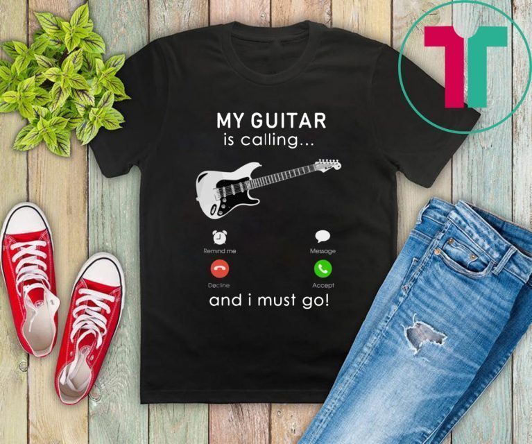 My bass Guitar is calling and I Must go Shirts