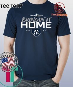 Bringin' It Home 2019 - New York Yankees Classic Tee Shirt