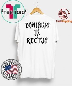 Dominium in Rectum Unisex T-Shirt