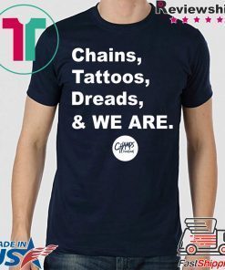 Penn State Chains Tattoos Dreads And We Are 2019 Shirt