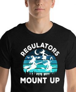 Regulators Mount Up Funny Halloween Flying Witches 2019 T-Shirt