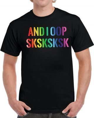 And I Oop SkSkSkSk Funny Aesthetic Meme Gift 2019 T-Shirt